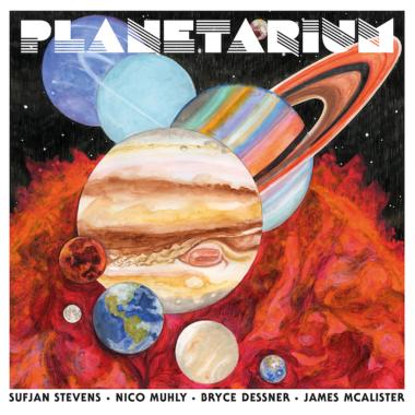 Sufjan Stevens, Nick Muhly, Bryce Dessner, James McAlister -  Planetarium